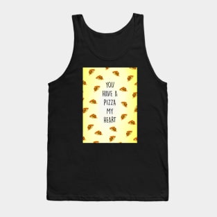 YOU HAVE A PIZZA MY HEART Tank Top